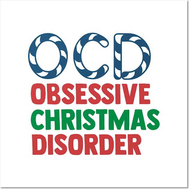 Obessive Christmas Disorder Wall Art by ChestifyDesigns